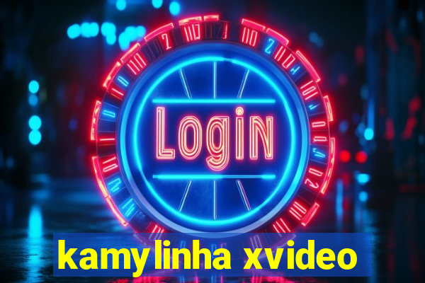 kamylinha xvideo